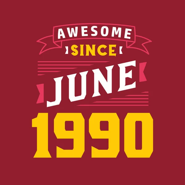 Grymt Sedan Juni 1990 Född Juni 1990 Retro Vintage Födelsedag — Stock vektor