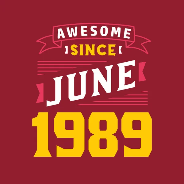 Fantastiskt Sedan Juni 1989 Född Juni 1989 Retro Vintage Födelsedag — Stock vektor