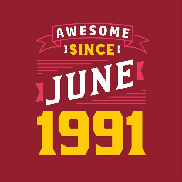 Fantastiskt Sedan Juni 1991 Född Juni 1991 Retro Vintage Födelsedag — Stock vektor
