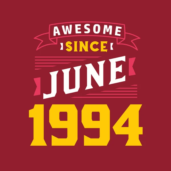 自1994年6月以来太棒了 1994年6月出生复古复古生日 — 图库矢量图片