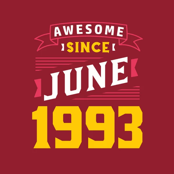 Fantastiskt Sedan Juni 1993 Född Juni 1993 Retro Vintage Födelsedag — Stock vektor