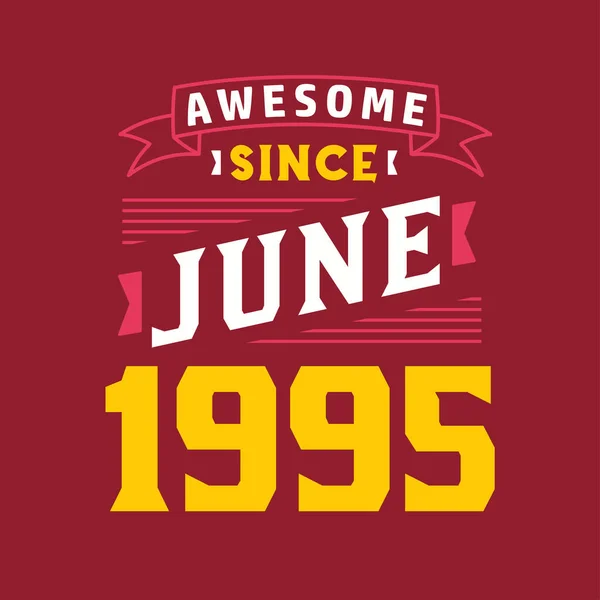 Genial Seit Juni 1995 Geboren Juni 1995 Retro Vintage Geburtstag — Stockvektor