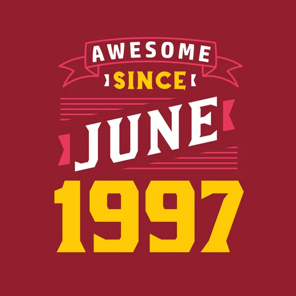 Genial Seit Juni 1997 Geboren Juni 1997 Retro Vintage Geburtstag — Stockvektor