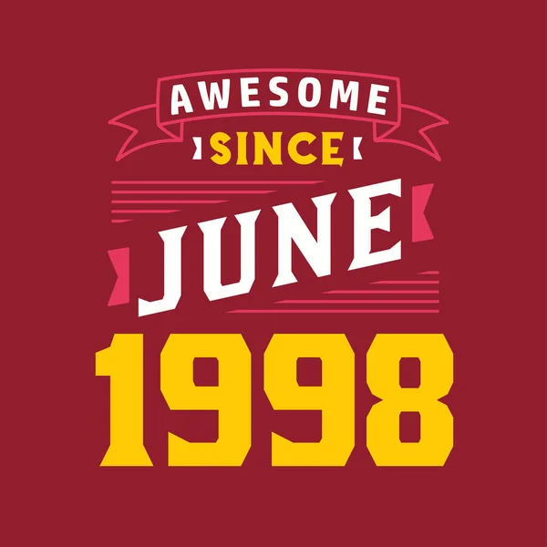 Fantastiskt Sedan Juni 1998 Född Juni 1998 Retro Vintage Födelsedag — Stock vektor