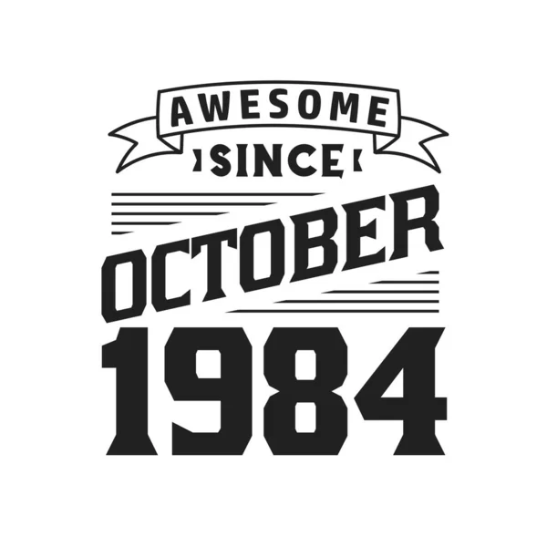 Impresionante Desde Octubre 1984 Nacido Octubre 1984 Retro Vintage Cumpleaños — Archivo Imágenes Vectoriales