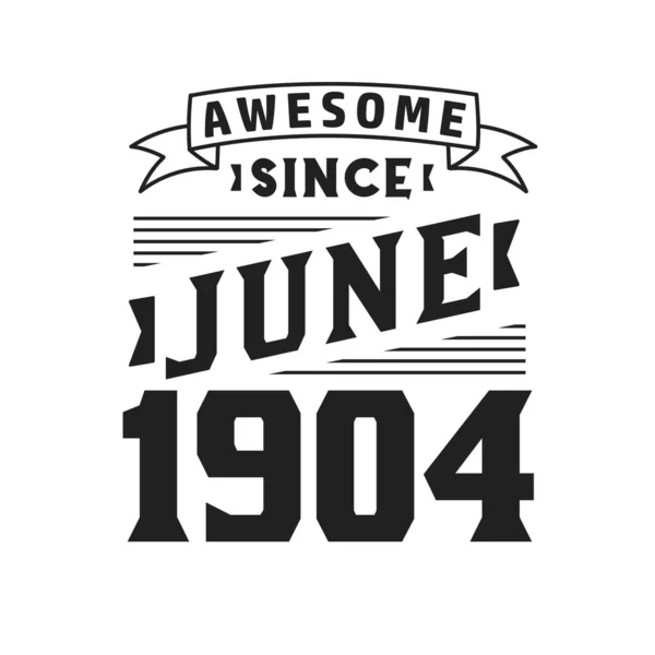 Awesome June 1904 Born June 1904 Retro Vintage Birthday — Stock Vector