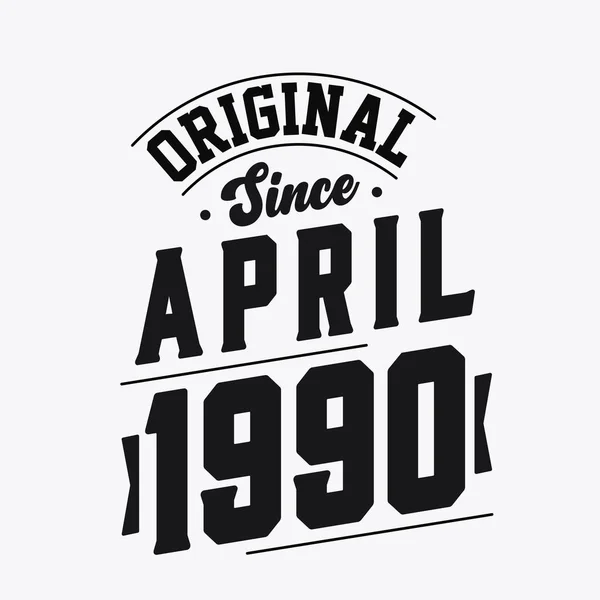 Nascido Abril 1990 Retro Vintage Birthday Original April 1990 —  Vetores de Stock