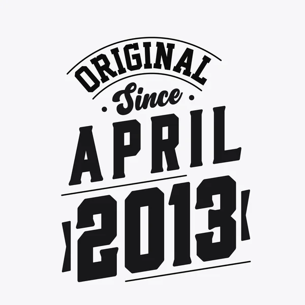 Nisan 2013 Doğumlu Retro Vintage Birthday Orijinal Nisan 2013 Ten — Stok Vektör