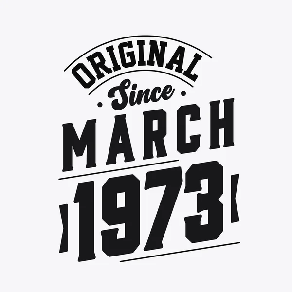 Nascido Março 1973 Retro Vintage Birthday Original March 1973 —  Vetores de Stock