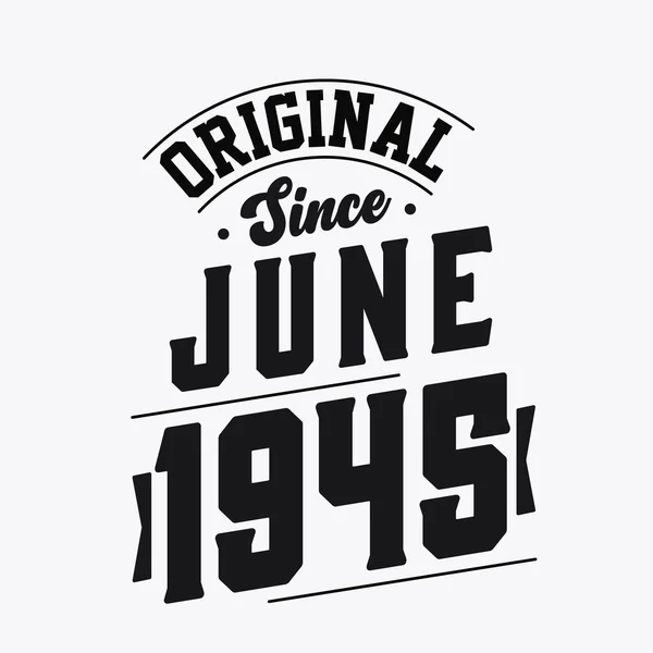 Nascido Junho 1945 Retro Vintage Aniversário Original Desde Junho 1945 — Vetor de Stock