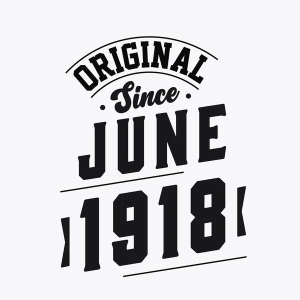 Juin 1918 Retro Vintage Anniversaire Original Depuis Juin 1918 — Image vectorielle