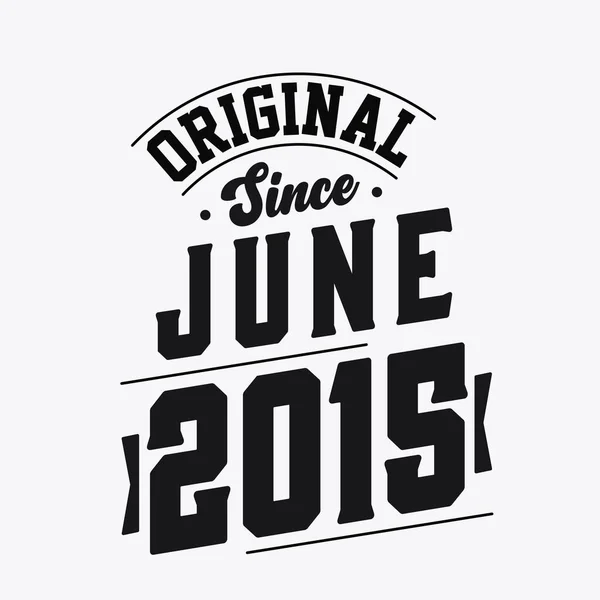 Juin 2015 Retro Vintage Anniversaire Original Depuis Juin 2015 — Image vectorielle