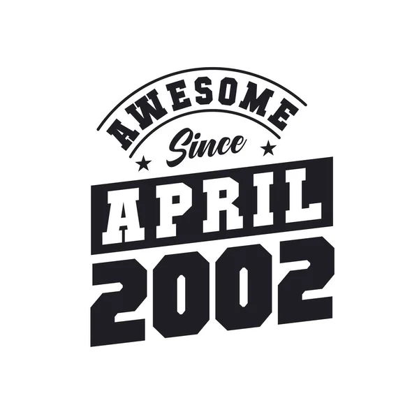 Awesome April 2002 Born April 2002 Retro Vintage Birthday — Stock Vector