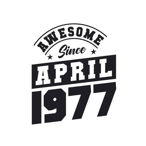Awesome April 1977 Born April 1977 Retro Vintage Birthday — Stock Vector