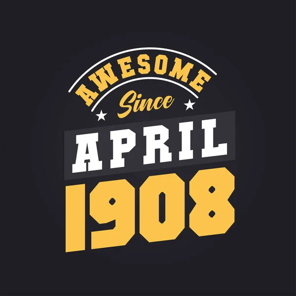Awesome April 1908 Born April 1908 Retro Vintage Birthday — Stock Vector