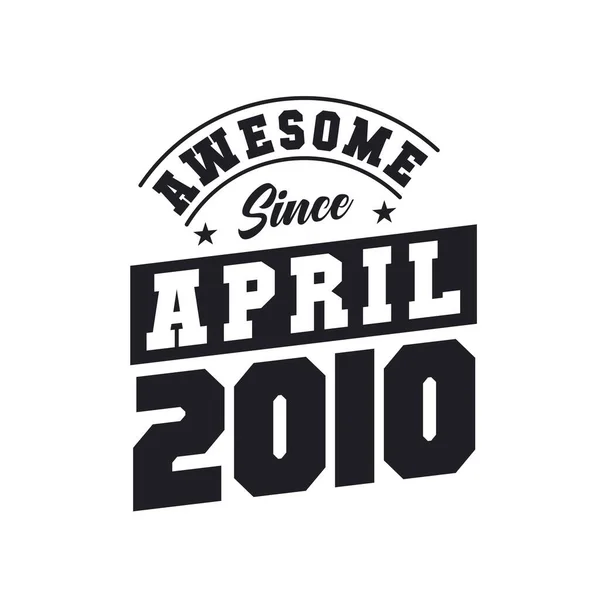 Geweldig Sinds April 2010 Geboren April 2010 Retro Vintage Verjaardag — Stockvector