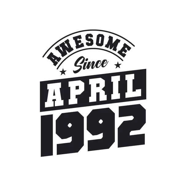 Impressionante Desde Abril 1992 Nascido Abril 1992 Retro Vintage Birthday — Vetor de Stock