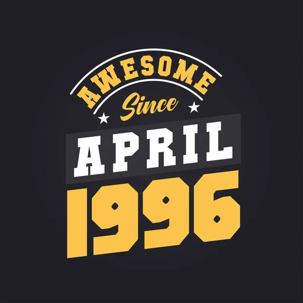 Awesome April 1996 Born April 1996 Retro Vintage Birthday — Stock Vector