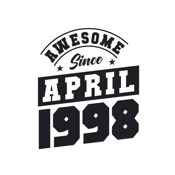 Impressionante Desde Abril 1998 Nascido Abril 1998 Retro Vintage Birthday —  Vetores de Stock