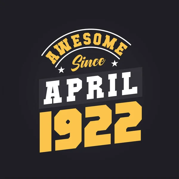 Awesome April 1922 Born April 1922 Retro Vintage Birthday — Stock Vector