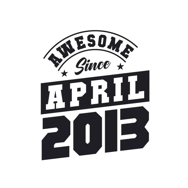 Geweldig Sinds April 2013 Geboren April 2013 Retro Vintage Verjaardag — Stockvector