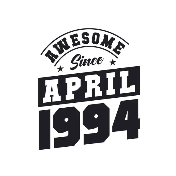 Impresionante Desde Abril 1994 Nacido Abril 1994 Retro Vintage Cumpleaños — Archivo Imágenes Vectoriales