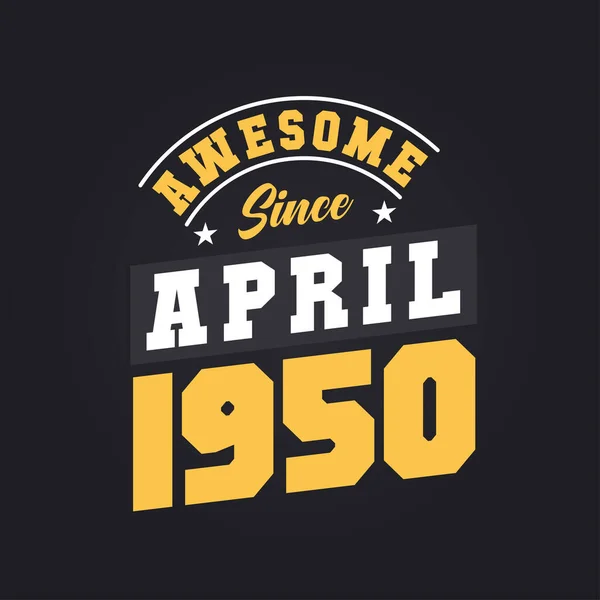 Awesome April 1950 Born April 1950 Retro Vintage Birthday — Stock Vector