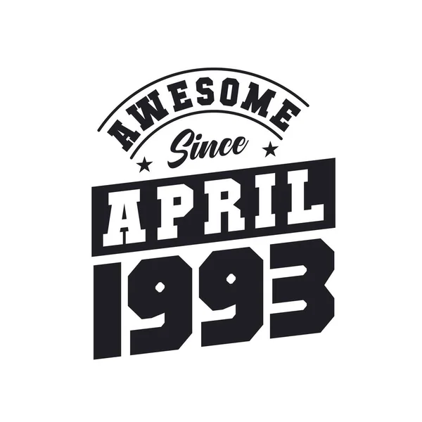 Impressionante Desde Abril 1993 Nascido Abril 1993 Retro Vintage Birthday —  Vetores de Stock