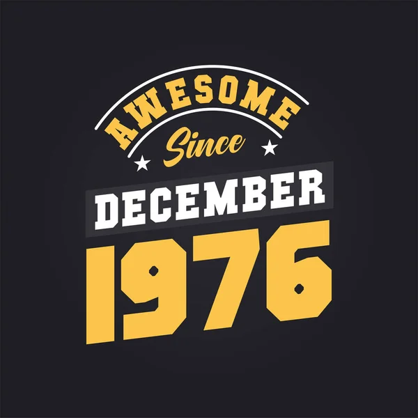 Impressionante Desde Dezembro 1976 Nascido Dezembro 1976 Retro Vintage Aniversário — Vetor de Stock