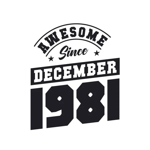 Impressionante Desde Dezembro 1981 Nascido Dezembro 1981 Retro Vintage Aniversário —  Vetores de Stock