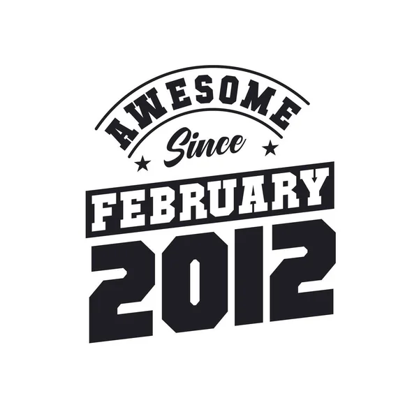 Awesome February 2012 Born February 2012 Retro Vintage Birthday — Stock Vector