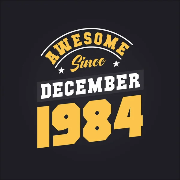 Aralık 1984 Ten Beri Harika Doğum Tarihi Aralık 1984 Retro — Stok Vektör
