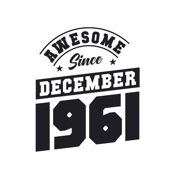 Awesome December 1961 Born December 1961 Retro Vintage Birthday — Stock Vector