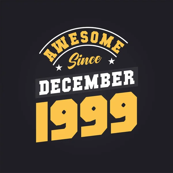 Impressionante Desde Dezembro 1999 Nascido Dezembro 1999 Retro Vintage Birthday — Vetor de Stock