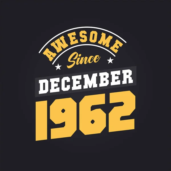 Geweldig Sinds December 1962 Geboren December 1962 Retro Vintage Verjaardag — Stockvector