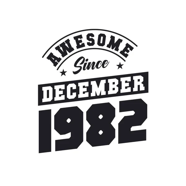 Impressionante Desde Dezembro 1982 Nascido Dezembro 1982 Retro Vintage Aniversário —  Vetores de Stock