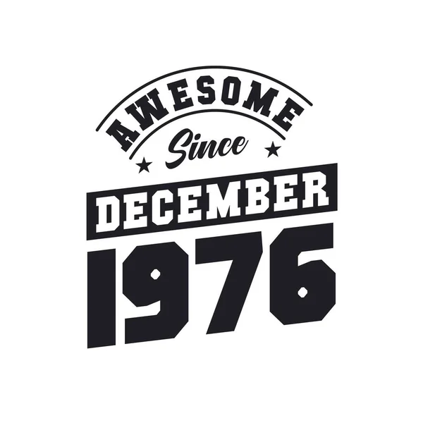 自1976年12月以来太棒了 1976年12月出生复古复古生日 — 图库矢量图片