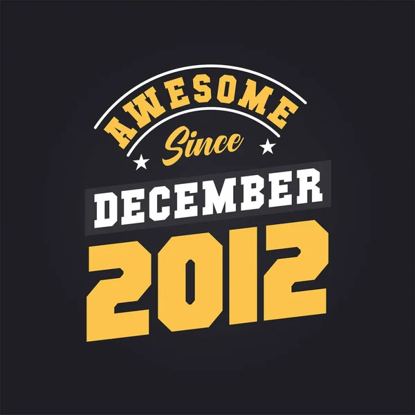 自2012年12月以来太棒了 2012年12月出生复古复古生日 — 图库矢量图片