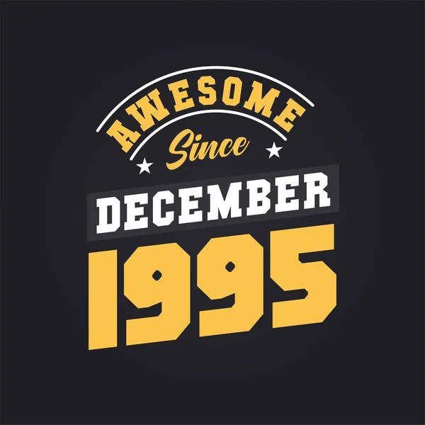 Impressionante Desde Dezembro 1995 Nascido Dezembro 1995 Retro Vintage Birthday — Vetor de Stock