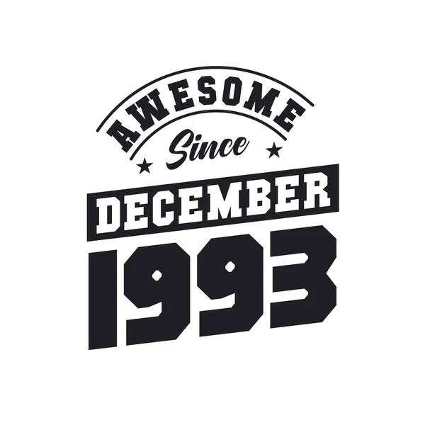 Impressionante Desde Dezembro 1993 Nascido Dezembro 1993 Retro Vintage Birthday —  Vetores de Stock
