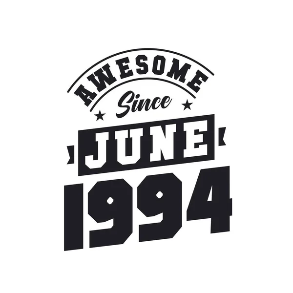 Impressionante Desde Junho 1994 Nascido Junho 1994 Retro Vintage Birthday — Vetor de Stock