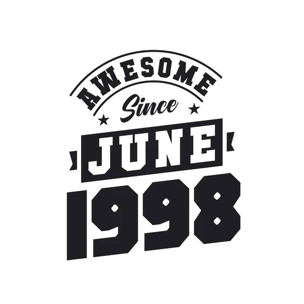 Impressionante Desde Junho 1998 Nascido Junho 1998 Retro Vintage Birthday —  Vetores de Stock