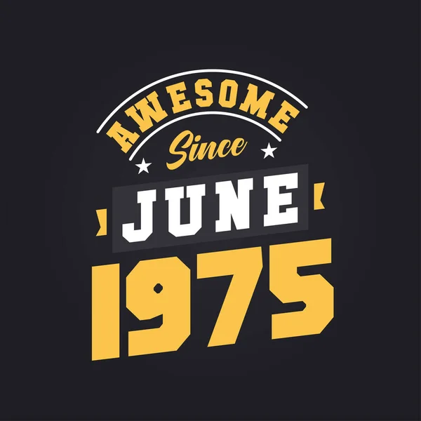 Niesamowite Czerwca 1975 Urodzony Czerwcu 1975 Retro Vintage Birthday — Wektor stockowy