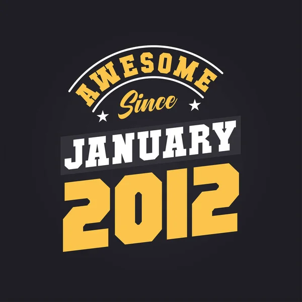 自2012年1月以来太棒了 2012年1月出生复古复古生日 — 图库矢量图片
