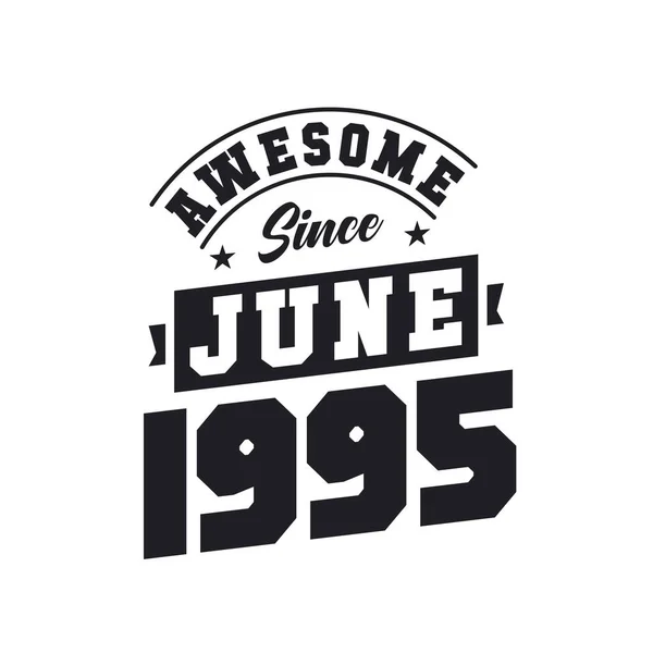 Impressionante Desde Junho 1995 Nascido Junho 1995 Retro Vintage Birthday —  Vetores de Stock