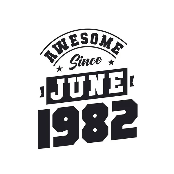 Niesamowite Czerwca 1982 Urodzony Czerwcu 1982 Retro Vintage Birthday — Wektor stockowy
