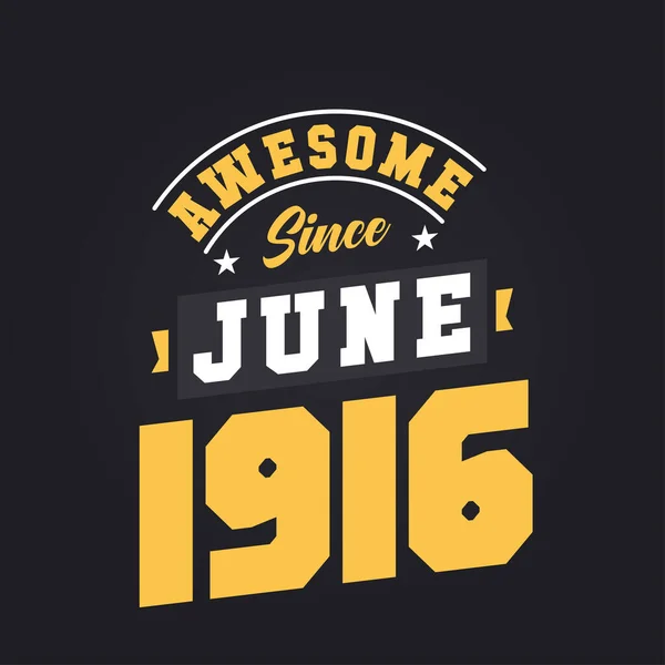 Impressionante Desde Junho 1916 Nascido Junho 1916 Retro Vintage Birthday — Vetor de Stock