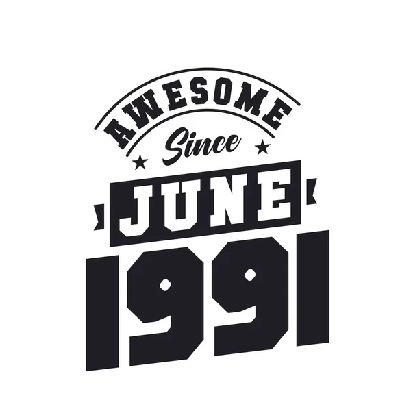 Impressionante Desde Junho 1991 Nascido Junho 1991 Retro Vintage Birthday — Vetor de Stock