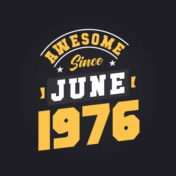 Niesamowite Czerwca 1976 Urodzony Czerwcu 1976 Retro Vintage Birthday — Wektor stockowy