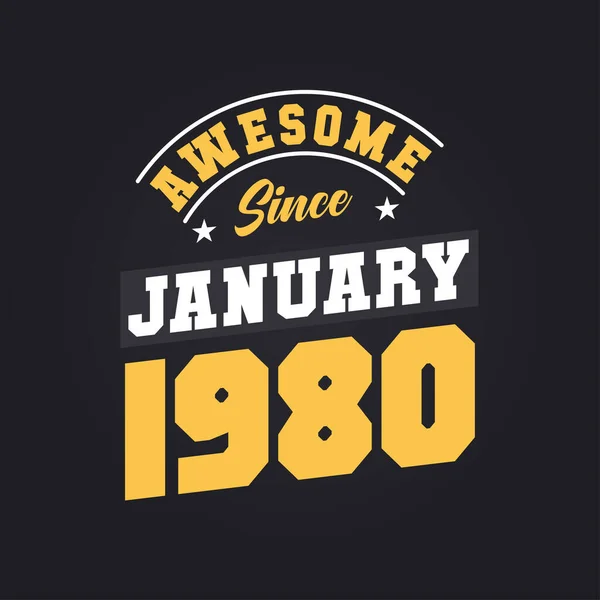 Impressionante Desde Janeiro 1980 Nascido Janeiro 1980 Retro Vintage Birthday — Vetor de Stock